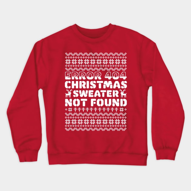 Error 404 Ugly Christmas Sweater Not Found - Computer Nerd Crewneck Sweatshirt by OrangeMonkeyArt